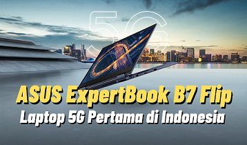 ExpertBook B7 Flip Laptop 5G Pertama di Indonesia
